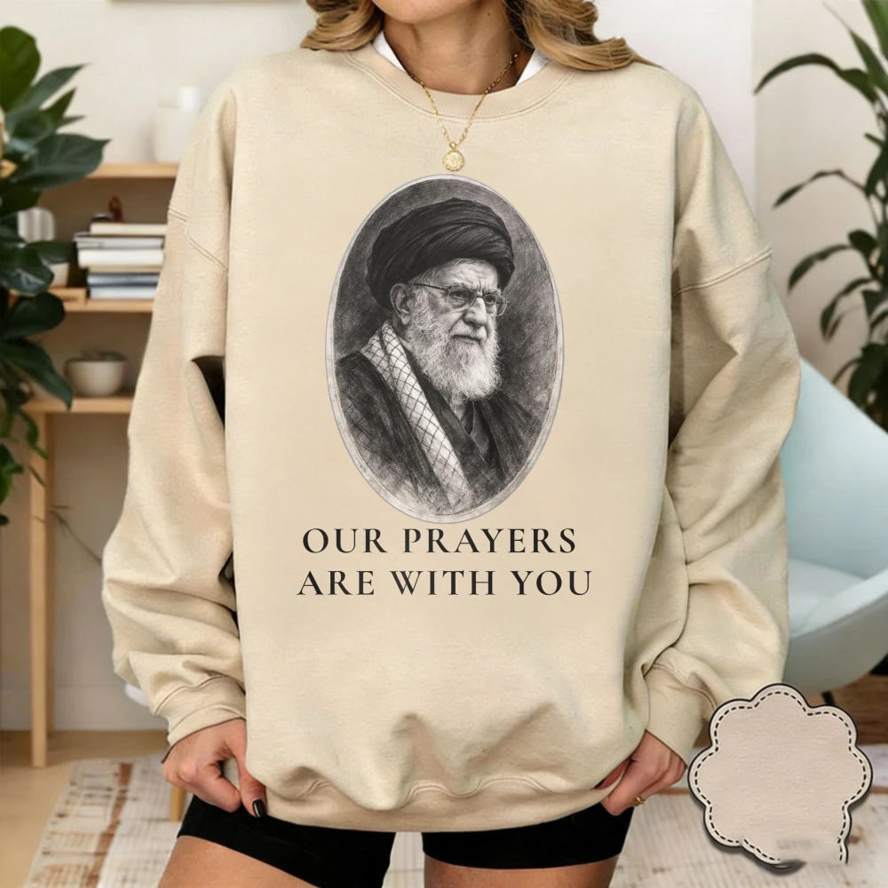 Our Prayers Are with You Shirt Peace Message Tee  Iranian Heritage Solidarity Pullover No War with Iran Sweater Ali Khamenei Top