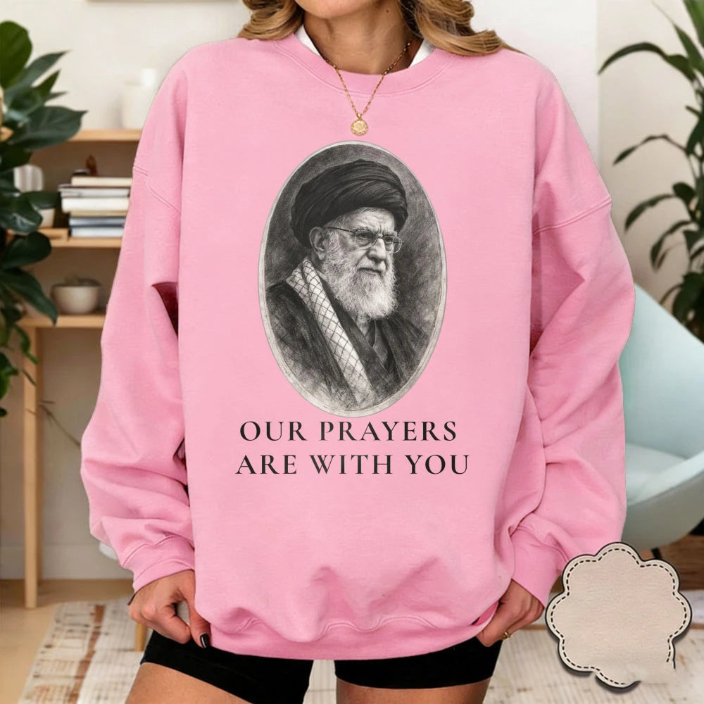 Our Prayers Are with You Shirt Peace Message Tee  Iranian Heritage Solidarity Pullover No War with Iran Sweater Ali Khamenei Top