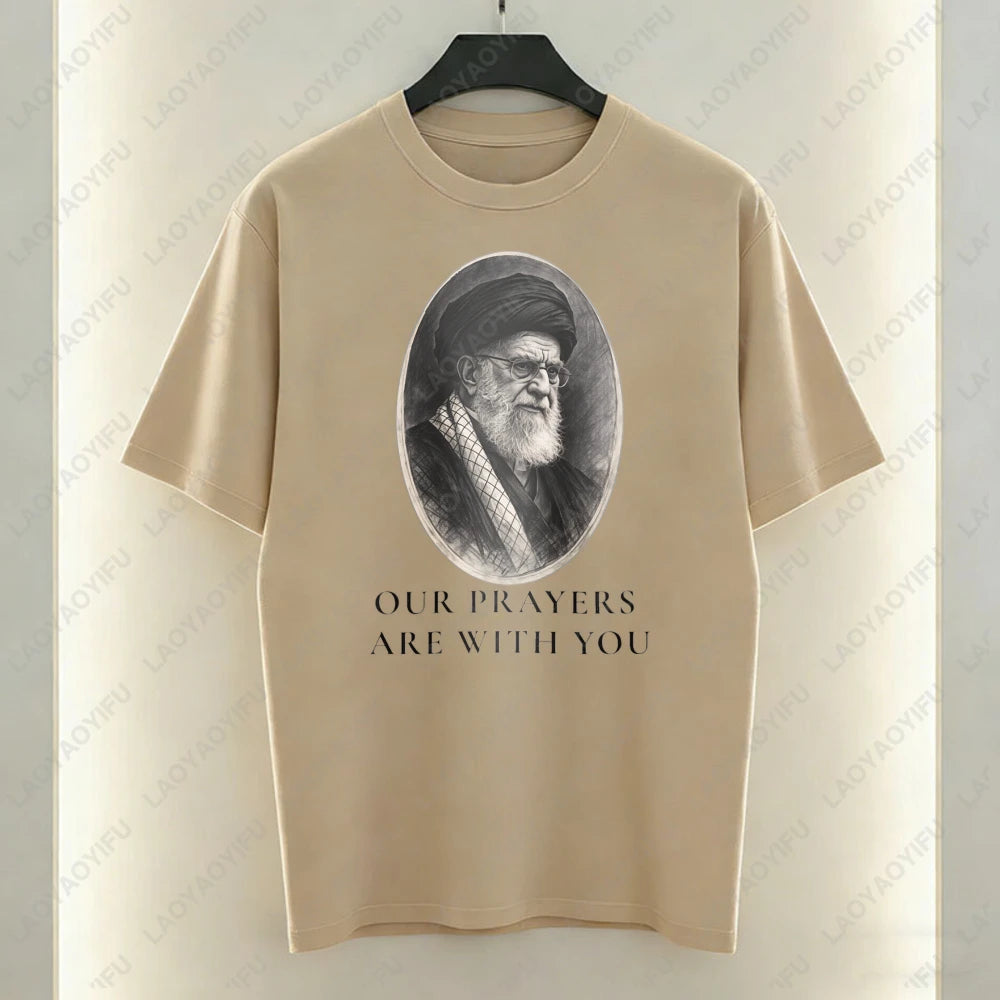 Our Prayers Are with You Unisex T-Shirt Supreme Leader of Iran Portrait Tees Men Woman High Quality Cotton Short-sleeve Tops