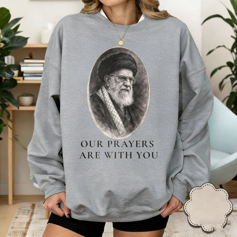 Our Prayers Are with You Shirt Peace Message Tee  Iranian Heritage Solidarity Pullover No War with Iran Sweater Ali Khamenei Top