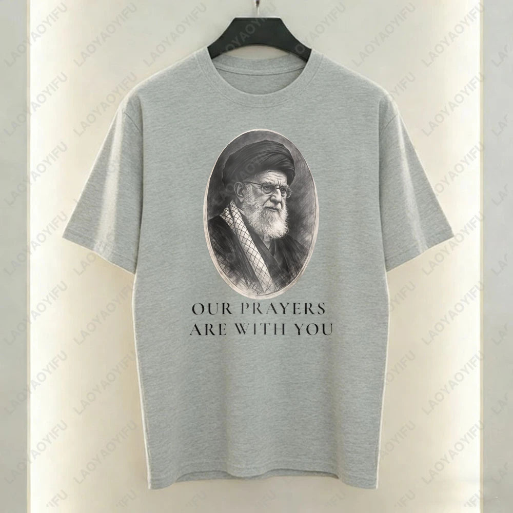 Our Prayers Are with You Unisex T-Shirt Supreme Leader of Iran Portrait Tees Men Woman High Quality Cotton Short-sleeve Tops